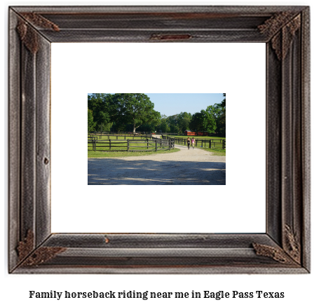 family horseback riding near me in Eagle Pass, Texas